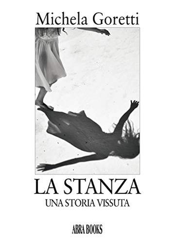 La stanza. Una storia vissuta