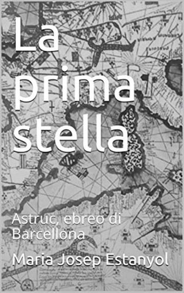 La prima stella: Astruc, ebreo di Barcellona