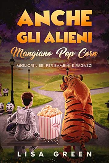 Anche gli Alieni Mangiano PopCorn: I Migliori libri per bambini e ragazzi