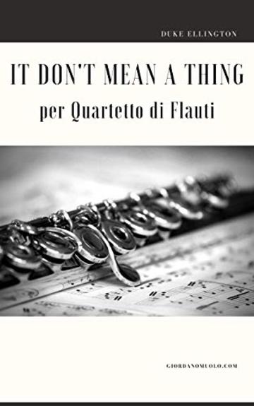 It Don't Mean a Thing per Quartetto di Flauti