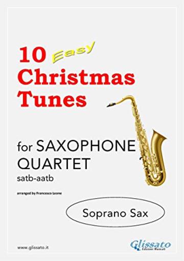 10 Easy Christmas Tunes - Saxophone Quartet (SOPRANO SAX)): Easy for Beginners