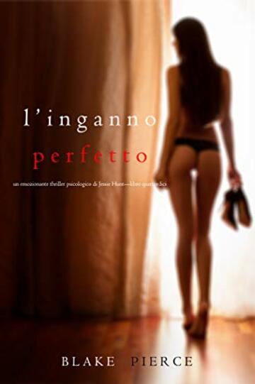L’Inganno Perfetto (Un emozionante thriller psicologico di Jessie Hunt—Libro Quattordici)