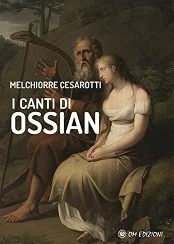 I Canti di Ossian: antico poeta celtico