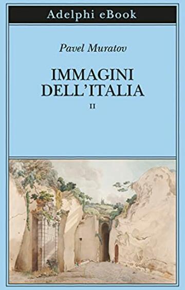 Immagini dell’Italia: volume secondo