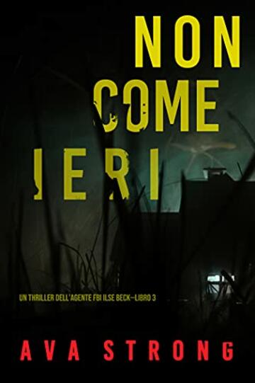 Non come ieri (Un thriller dell’Agente FBI Ilse Beck—Libro 3)