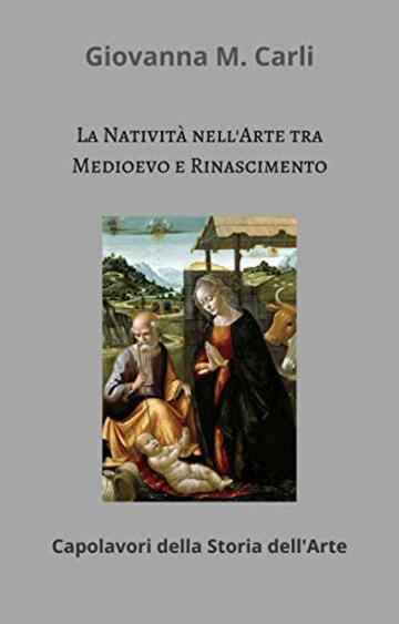 La Natività tra Medioevo e Rinascimento: Capolavori della Storia dell'Arte