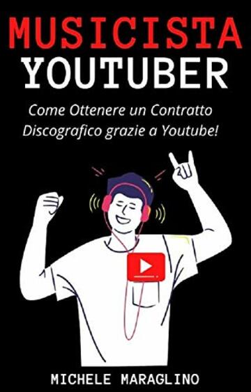 Musicista Youtuber: Come Ottenere un Contratto Discografico grazie a Youtube!