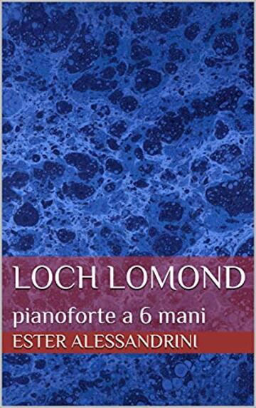 Loch Lomond: pianoforte a 6 mani (Piano 6 hands Vol. 5)