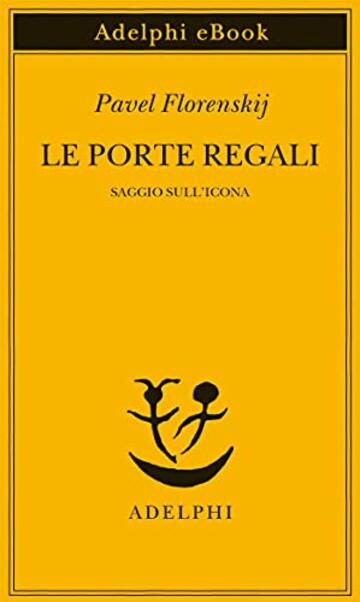 Le porte regali: Saggio sull’icona