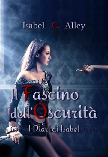 Il Fascino dell'OscuritÃ  (I Diari di Isabel Vol. 2)