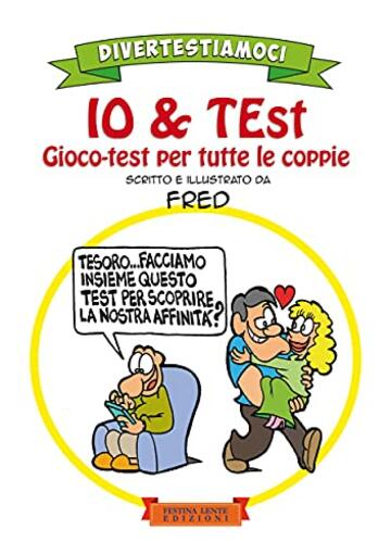 IO & TEst: Gioco-test per tutte le coppie (Divertestiamoci Vol. 1)