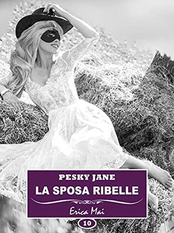 Pesky Jane: La sposa ribelle: Vol. 10