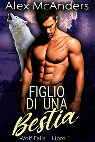 Figlio di una Bestia (Wolf Falls Vol. 1)