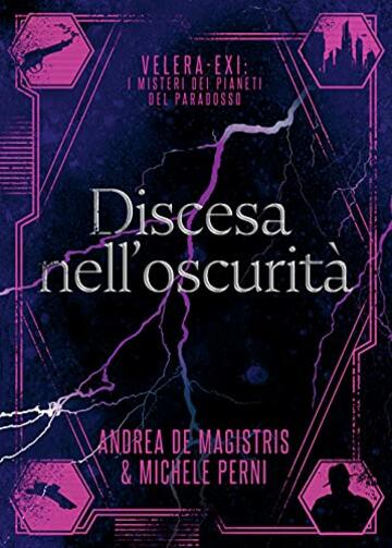 Discesa nell’oscurità (Velera-Exi: i misteri dei pianeti del paradosso Vol. 2)