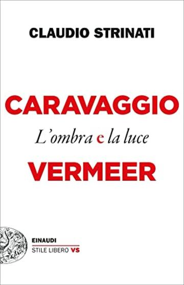 Caravaggio e Vermeer: L'ombra e la luce