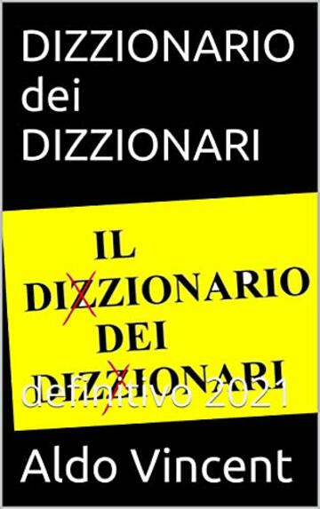 DIZZIONARIO dei DIZZIONARI: definitivo 2021