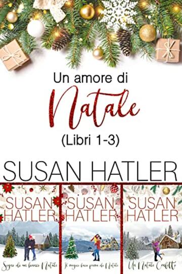 Un amore di Natale: cofanetto e-book (Libri 1-3) (Edizioni speciali di Susan Hatler Vol. 5)