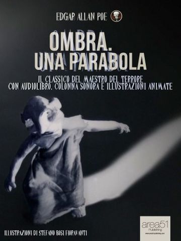 Ombra. Una Parabola (Edizione illustrata): Il capolavoro del maestro del terrore con audiolibro, colonna sonora e illustrazioni animate (9Poe)