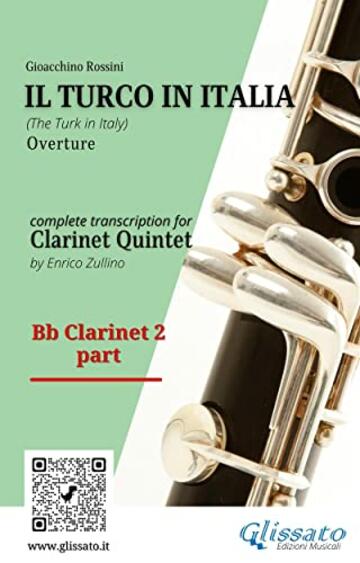 Bb Clarinet 2 part of "Il Turco in Italia" for Clarinet Quintet: The Turk in Italy - Overture (Il Turco in Italia - Clarinet Quintet Vol. 3)