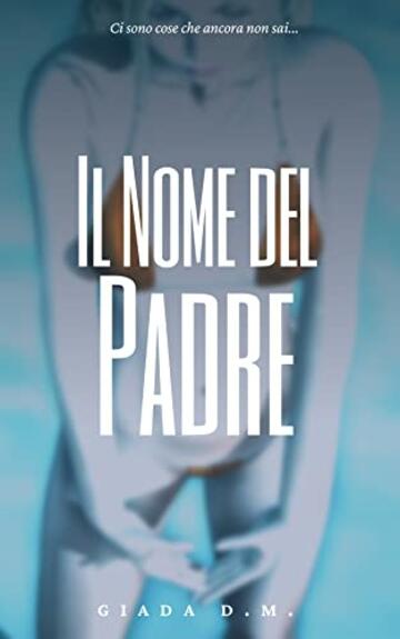 Il Nome del Padre (I Diari di Giada Vol. 2)