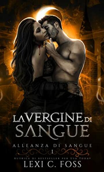 La Vergine di Sangue: Un Romanzo Vampiresco Paranormale (Alleanza di Sangue Vol. 1)