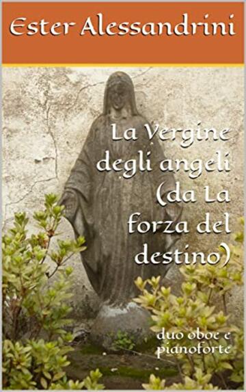 La Vergine degli angeli (da La forza del destino): duo oboe e pianoforte (Music for oboe and piano Vol. 13)