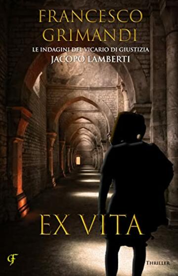 Ex vita (Le indagini del Vicario di Giustizia Jacopo Lamberti Vol. 4)
