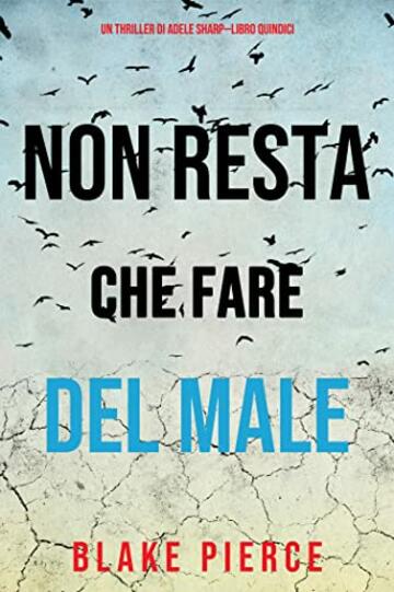 Non resta che fare del male (Un thriller di Adele Sharp—Libro Quindici)