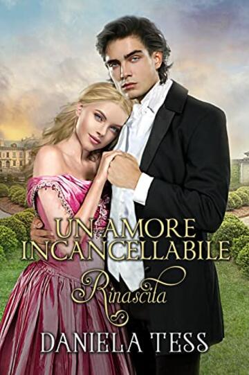 Un amore incancellabile - Rinascita #3 trilogia