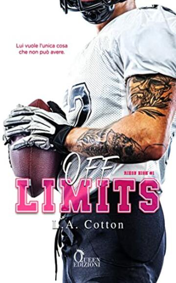 Off Limits: Lui vuole l'unica cosa che non può avere. (Rixon High Vol. 1)