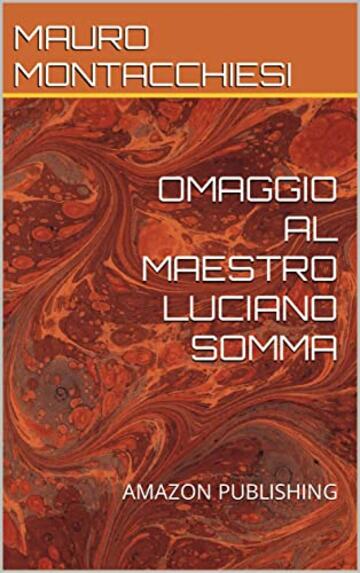 OMAGGIO AL MAESTRO LUCIANO SOMMA: AMAZON PUBLISHING