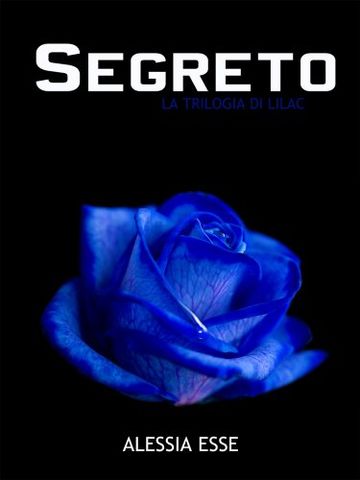 Segreto (La Trilogia di Lilac Vol. 2)