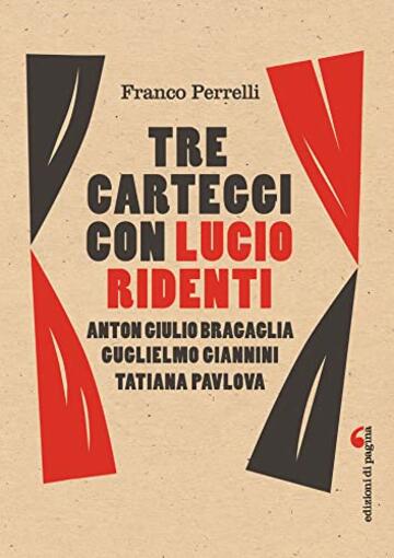 Tre carteggi con Lucio Ridenti: Anton Giulio Bragaglia, Guglielmo Giannini, Tatiana Pavlova (Visioni teatrali)