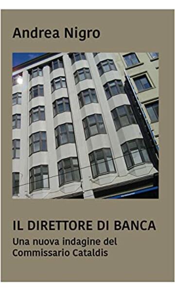 Il direttore di banca. Una nuova indagine del commissario Cataldis