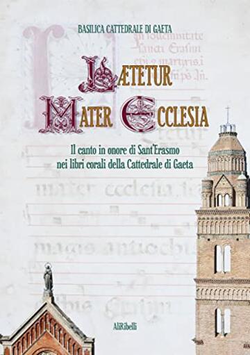 Lætetur Mater Ecclesia: Il canto in onore di Sant’Erasmo nei Libri corali del Capitolo della Cattedrale di Gaeta