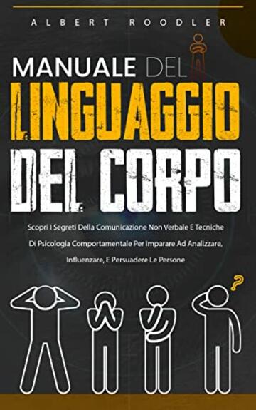 Manuale Del Linguaggio Del Corpo Scopri I Segreti Della Comunicazione