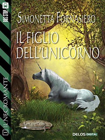 Il figlio dell'unicorno: 1 (Fantasy Tales Il Necromante)