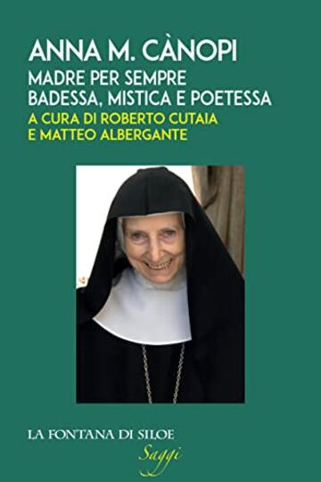 Anna M. Cànopi: Madre per sempre, badessa, mistica e poetessa