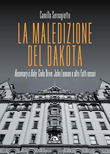 La maledizione del Dakota: Rosemary’s Baby, Cielo Drive, John Lennon e altri fatti oscuri