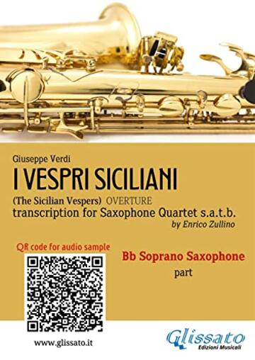 Bb Soprano Sax part of "I Vespri Siciliani" for Saxophone Quartet: The Sicilian Vespers - Overture (I Vespri Siciliani - Saxophone Quartet s.a.t.b. Vol. 1)