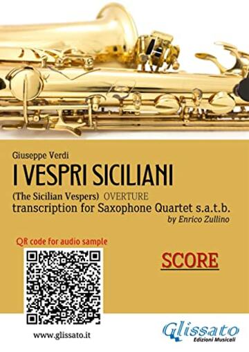 Sax Quartet Score of "I Vespri Siciliani": The Sicilian Vespers - Overture (I Vespri Siciliani - Saxophone Quartet s.a.t.b. Vol. 5)