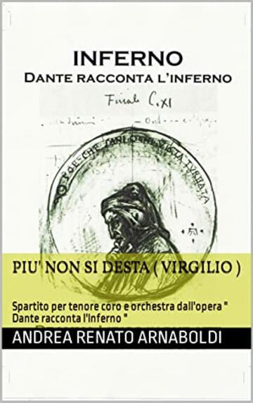 PIU' NON SI DESTA ( Virgilio ): Spartito per tenore coro e orchestra dall'opera " Dante racconta l'Inferno "