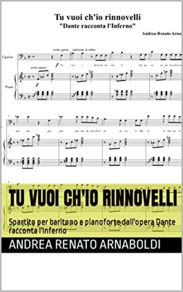 TU VUOI CH'IO RINNOVELLI: Spartito per baritono e pianoforte dall'opera Dante racconta l'Inferno