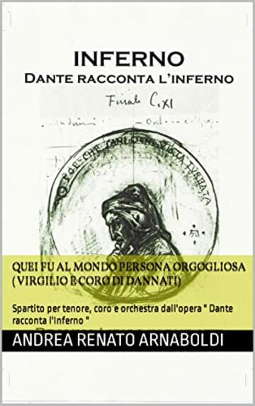 QUEI FU AL MONDO PERSONA ORGOGLIOSA ( Virgilio e coro di dannati): Spartito per tenore, coro e orchestra dall'opera " Dante racconta l'Inferno "