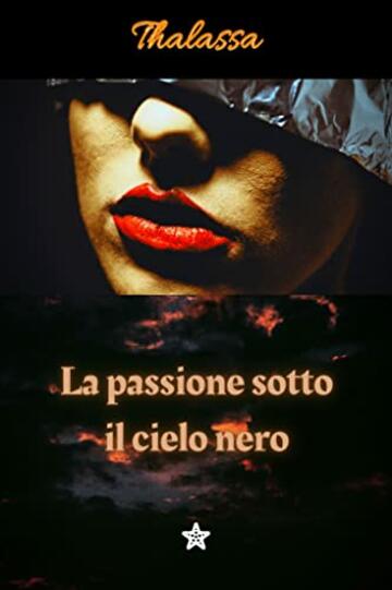 La passione sotto il cielo nero