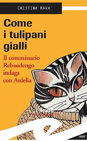 Come i tulipani gialli: Il commissario Rebaudengo indaga con Ardelia