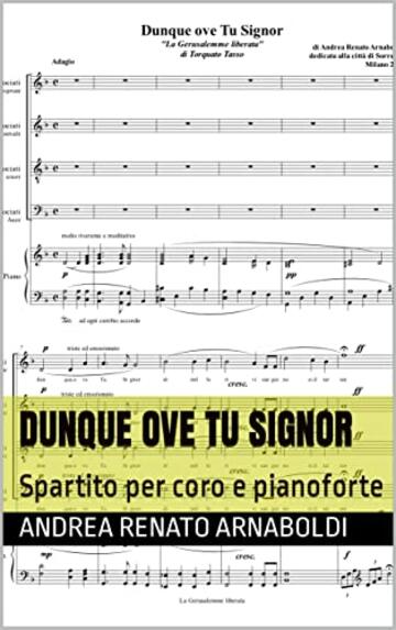 Dunque ove Tu Signor: Spartito per coro e pianoforte (LA GERUSALEMME LIBERATA opera lirica in un atto ( riduzione per pianoforte ) Vol. 8)