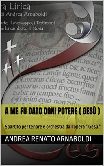 A me fu dato ogni potere ( Gesù ): Spartito per tenore e orchestra dall'opera " Gesù "