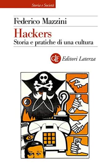 Hackers: Storia e pratiche di una cultura