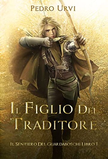 Il figlio del traditore: (Il Sentiero del Guardaboschi Vol. 1)